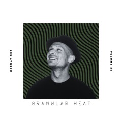 Granular Heat - Weekly Set 035