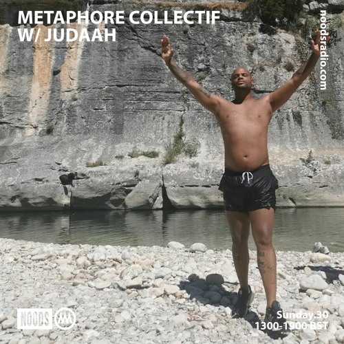 Noods Radio - Metaphore Collectif w/ Judaah - 30.08.20