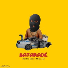 Bataradé ( Feat Miky Jay)