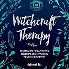 [READ] PDF 📦 Witchcraft Therapy: Your Guide to Banishing Bullsh*t and Invoking Your