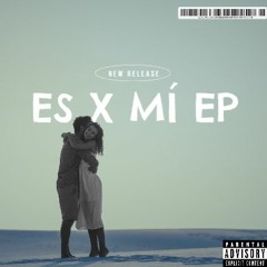 Es X Mí EP (Teaser)
