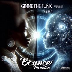 Dj Ter - Gimme The Funk (Klubb Mix) BPRHG001 *BOUNCE PARADISE*