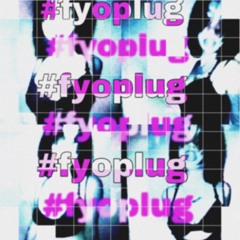 #fyoplug (prod. Kubsy)