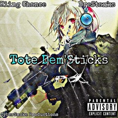 DreStaxks- Tote Dem' Sticks (Ft. Kiing Chance)