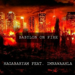 Babylon on 🔥 feat. Imnawaahla