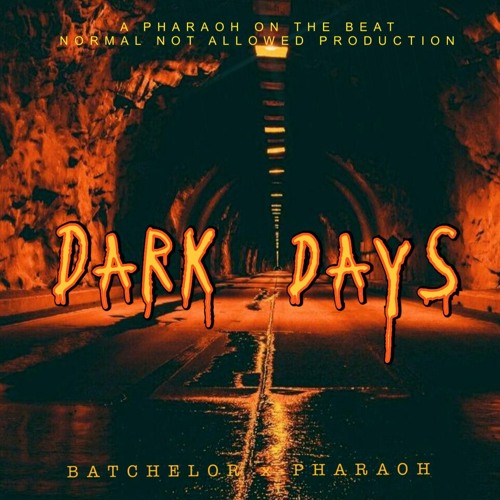 Dark Days (Produced by Pharaoh on the Beat )