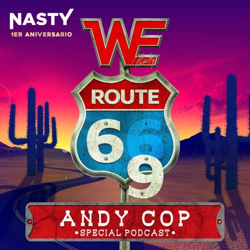WE ROUTE 69 - SPECIAL NASTY ANNIVERSARY PODCAST (By Andy Cop)