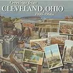 ACCESS [EPUB KINDLE PDF EBOOK] Greetings from Cleveland, Ohio: 1900 to 1960: 1900 to