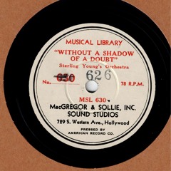 Without A Shadow Of Doubt (Geo. Whiting-Nat Schwartz-JC Johnson) Sterling Young Orchestra