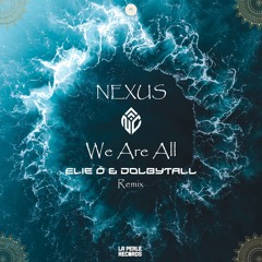 NEXUS - We Are All (Elie Ô & Dolbytall Remix) [La Perle Records]