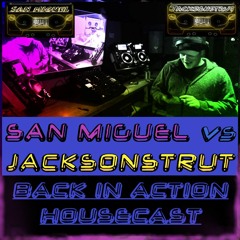 San Miguel vs Jacksonstrut - Back In Action live Housecast (FREE DOWNLOAD) [2022 - 09 - 30]