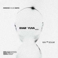 Swedish House Mafia - Ray Of Solar (KHAR X YUVA Remix)