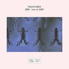 Faultlines E20 - DBR - Live at GRIP