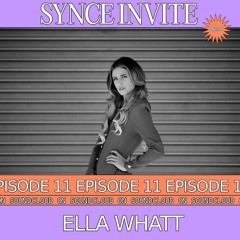 Synce Invite 011: Ella Whatt