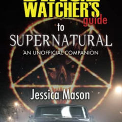 ACCESS EPUB 📕 The Binge Watcher's Guide to Supernatural by  Jessica Mason EBOOK EPUB