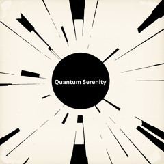 Quantum Serenity