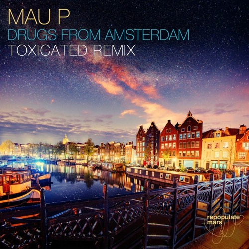 Mau P - Drugs From Amsterdam (Toxicated Remix) ( FREE DL)