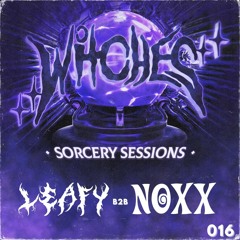 SORCERY SESSIONS VOL. 016 - LEAFY B2B NOXX