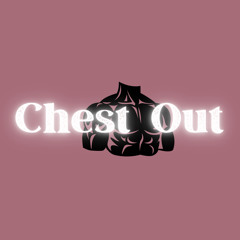 Chest Out
