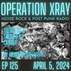 Operation XRAY EP 125 - April 5, 2024