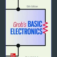 Read Ebook 📕 ISE Grob's Basic Electronics (ISE HED ENGINEERING TECHNOLOGIES & THE TRADES)     13th