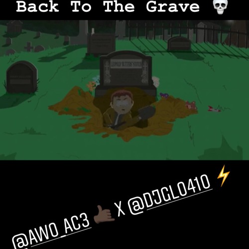 DjGlo410 X AWO AC3 - Back To The Grave