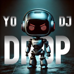 YO DJ DROP!