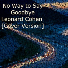 No way to say goodbye - Leonard Cohen - [Cover Version]