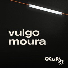 VulgoMoura | Ocupa53