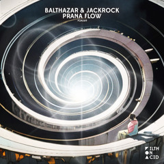 Balthazar & JackRock - Prana Flow [Filth On Acid]