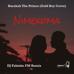 Barakah The Prince (Gold Boy Cover) - Nimekoma (DJ Fabinho FM Remix)