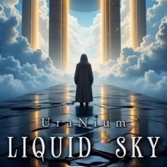 UraNium - Liquid Sky
