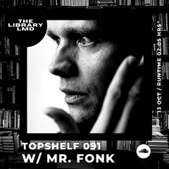 The Library LMD Presents Topshelf 091 w/ Mr. Fonk