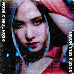Rosé x Seul Hoski - Gone (FREE DOWNLOAD)