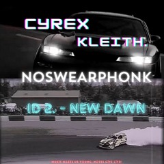NOSWEARPHONK / ID.2 - NEW DAWN - KLEITH. - CYREX