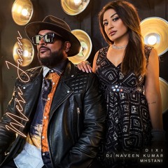 Naveen Kumar, Dixi, Mhstani - Meri Jaan (Mister Dayz Dhol Refix)