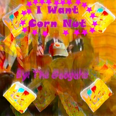 The Googahs - I Want Corn Nut