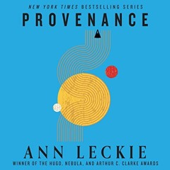 ACCESS KINDLE 💙 Provenance by  Ann Leckie,Adjoa Andoh,Hachette Audio PDF EBOOK EPUB