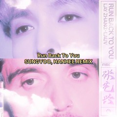 LAY, Lauv - Run Back To You (SUNGYOO, HANHEE REMIX) [Extended Mix]