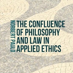 ❤read✔ The Confluence of Philosophy and Law in Applied Ethics