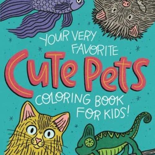 DOWNLOAD EBOOK 📑 Your Very Favorite CUTE PETS Coloring Book for Kids (Caravan Colori