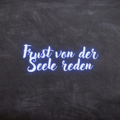 Frust von der Seele reden (Pastiche/Remix/Mashup)