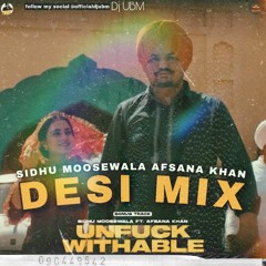 Unfuckwithable Desi Mix - Sidhu Moosewala.ft Afsana Khan - Dj UBM