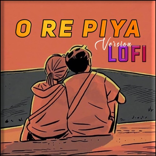 O Re Piya - lofi