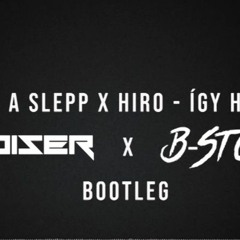 ByeAlex És A Slepp X Hiro - Így Hagysz El (Denoiser x B-Stork Bootleg)