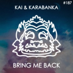 Kai & Karabanka - Bring Me Back