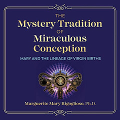 [Get] EPUB 📭 The Mystery Tradition of Miraculous Conception: Mary and the Lineage of