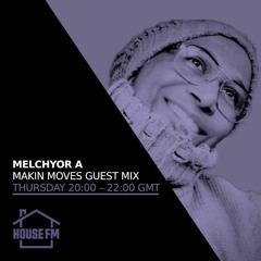 Melchyor A - Makin Moves Guest Mix 24 AUG 2023