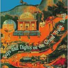 [Read] EBOOK 📒 Days and Nights on the Grand Trunk Road: Calcutta to Khyber by Weller