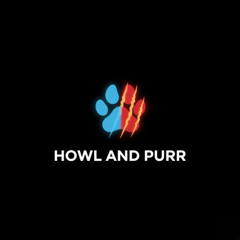 HOWL AND PURR